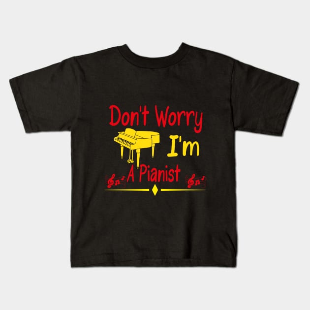 Don't Worry I'm A Pianist Kids T-Shirt by WoodShop93